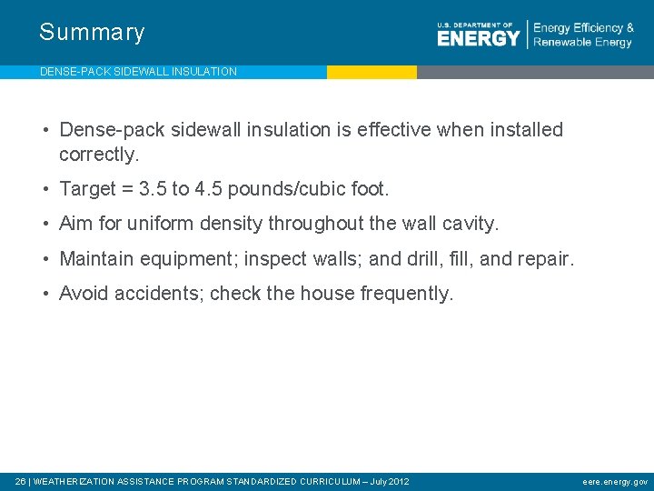 Summary DENSE-PACK SIDEWALL INSULATION • Dense-pack sidewall insulation is effective when installed correctly. •