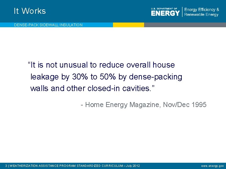 It Works DENSE-PACK SIDEWALL INSULATION “It is not unusual to reduce overall house leakage