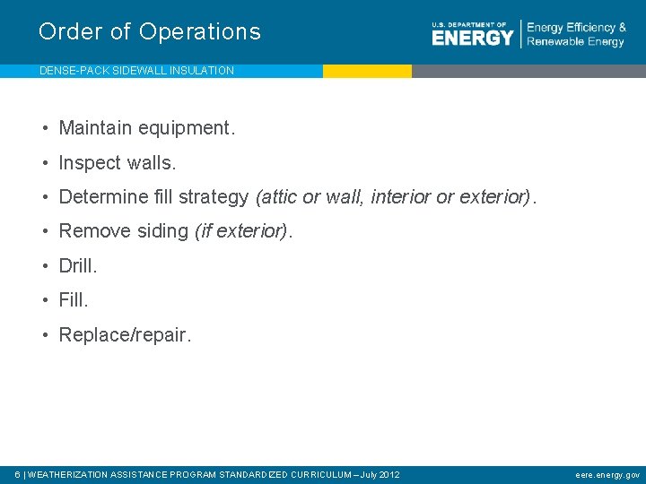 Order of Operations DENSE-PACK SIDEWALL INSULATION • Maintain equipment. • Inspect walls. • Determine