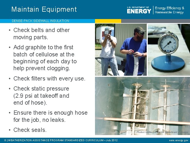 Maintain Equipment DENSE-PACK SIDEWALL INSULATION • Check belts and other moving parts. • Add