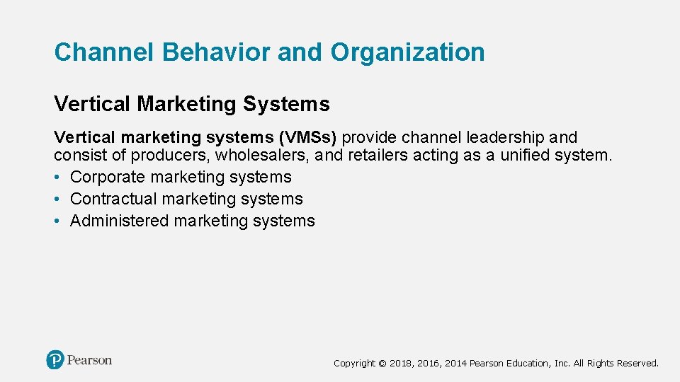 Channel Behavior and Organization Vertical Marketing Systems Vertical marketing systems (VMSs) provide channel leadership