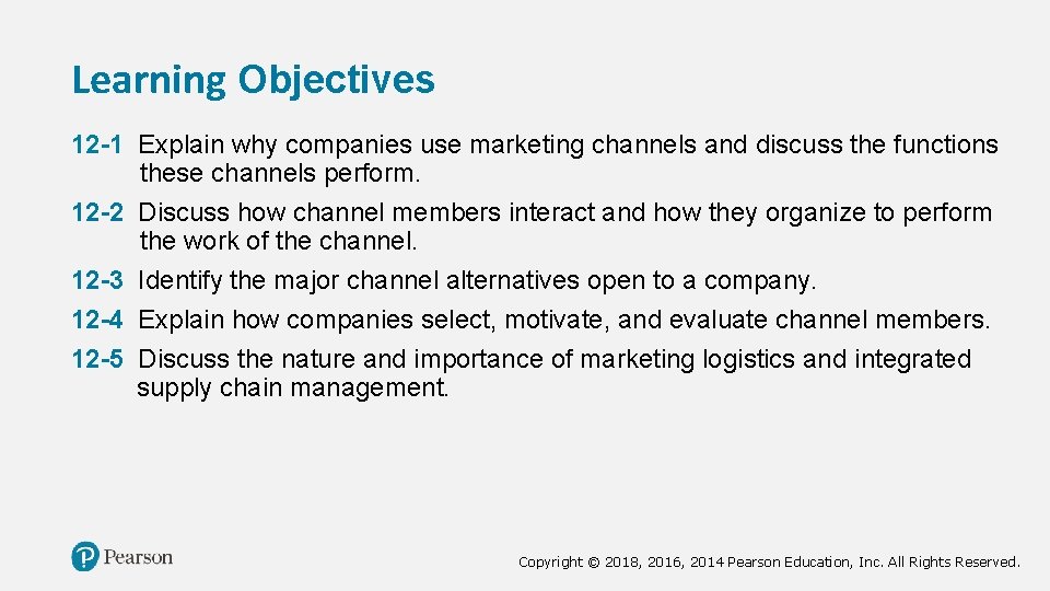 Learning Objectives 12 -1 Explain why companies use marketing channels and discuss the functions