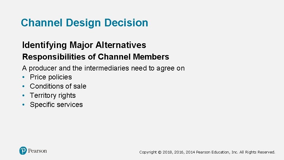 Channel Design Decision Identifying Major Alternatives Responsibilities of Channel Members A producer and the