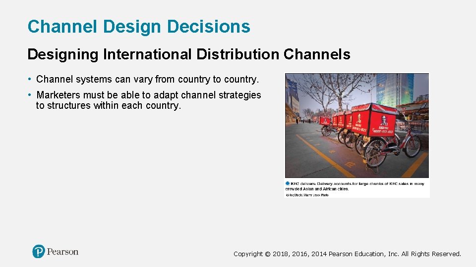 Channel Design Decisions Designing International Distribution Channels • Channel systems can vary from country