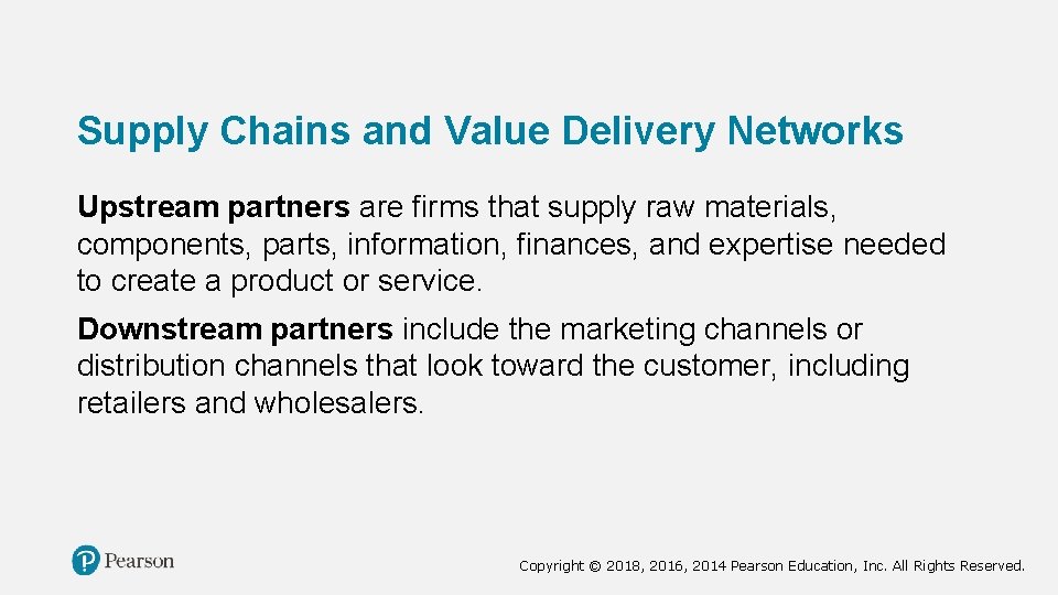 Supply Chains and Value Delivery Networks Upstream partners are firms that supply raw materials,