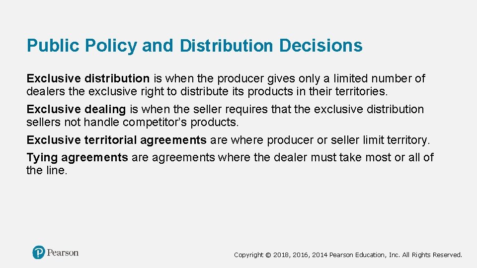 Public Policy and Distribution Decisions Exclusive distribution is when the producer gives only a