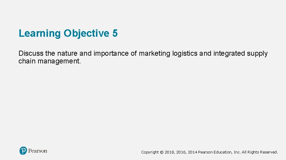 Learning Objective 5 Discuss the nature and importance of marketing logistics and integrated supply
