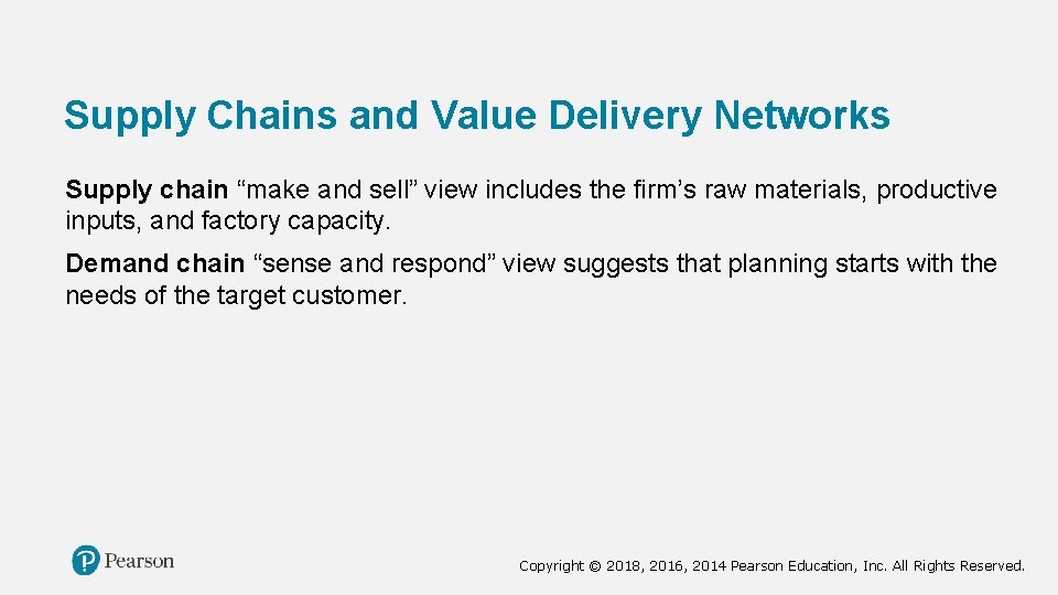 Supply Chains and Value Delivery Networks Supply chain “make and sell” view includes the
