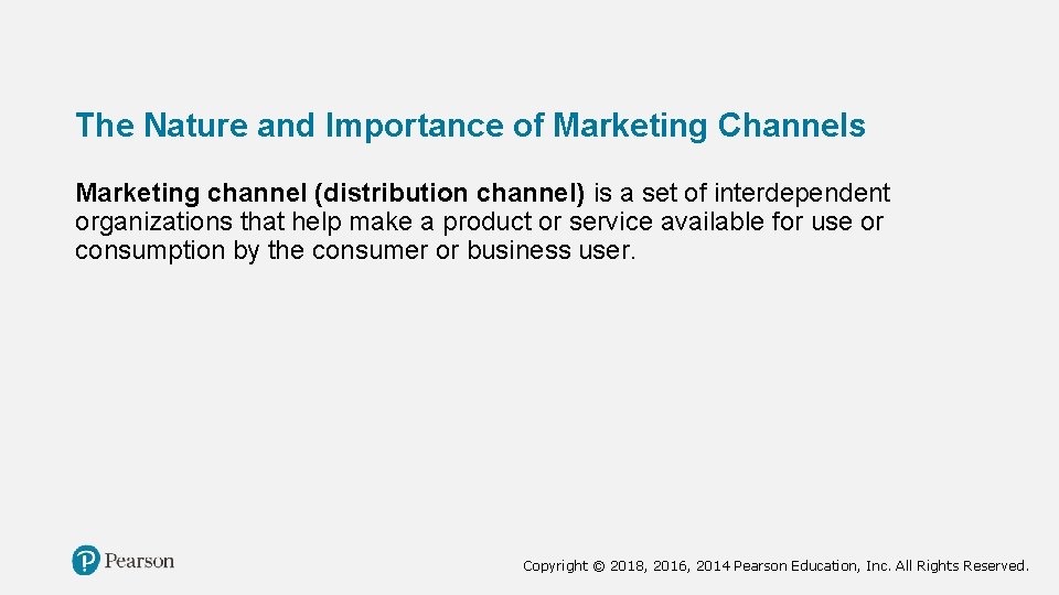 The Nature and Importance of Marketing Channels Marketing channel (distribution channel) is a set
