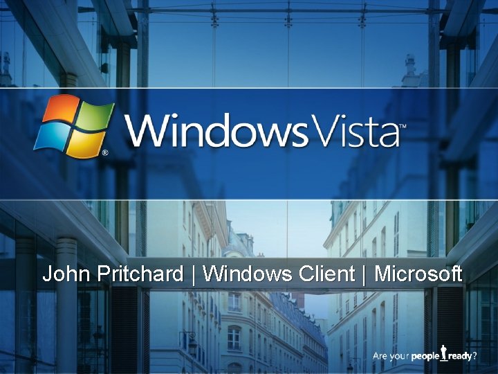 John Pritchard | Windows Client | Microsoft 