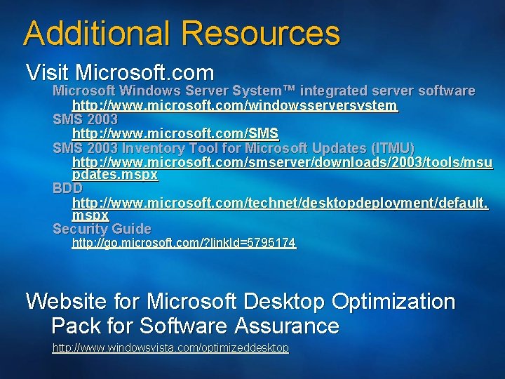 Additional Resources Visit Microsoft. com Microsoft Windows Server System™ integrated server software http: //www.