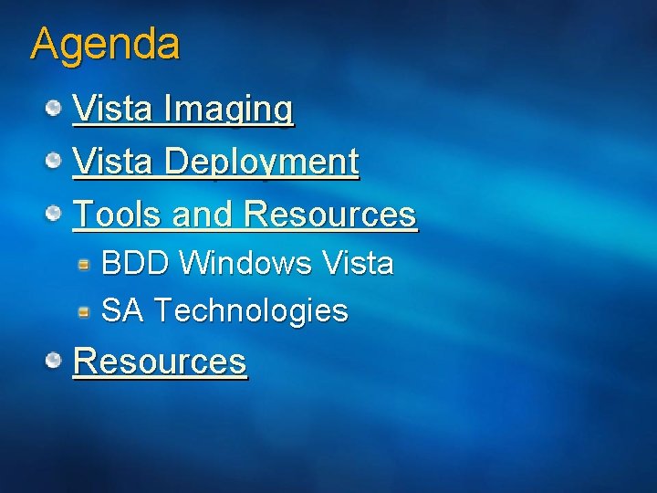 Agenda Vista Imaging Vista Deployment Tools and Resources BDD Windows Vista SA Technologies Resources