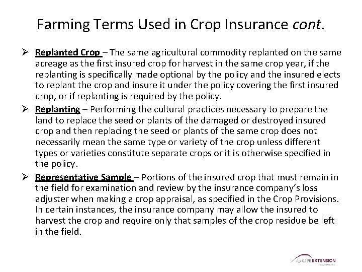 Farming Terms Used in Crop Insurance cont. Ø Replanted Crop – The same agricultural