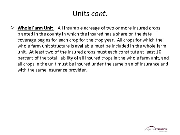 Units cont. Ø Whole Farm Unit – All insurable acreage of two or more