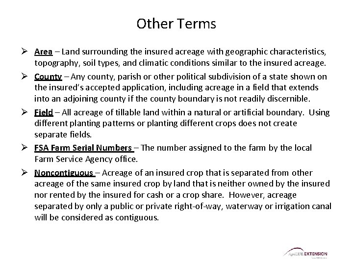 Other Terms Ø Area – Land surrounding the insured acreage with geographic characteristics, topography,