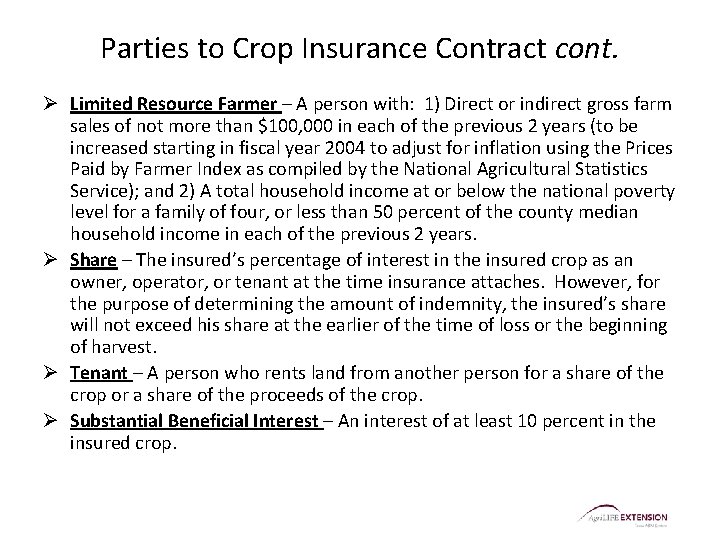 Parties to Crop Insurance Contract cont. Ø Limited Resource Farmer – A person with: