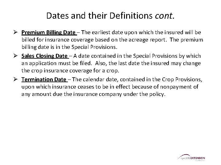 Dates and their Definitions cont. Ø Premium Billing Date – The earliest date upon