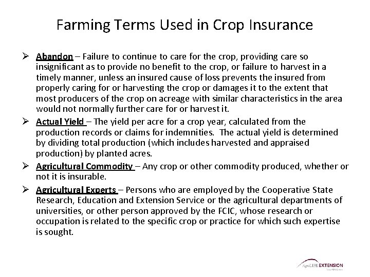 Farming Terms Used in Crop Insurance Ø Abandon – Failure to continue to care