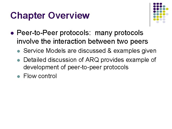 Chapter Overview l Peer-to-Peer protocols: many protocols involve the interaction between two peers l