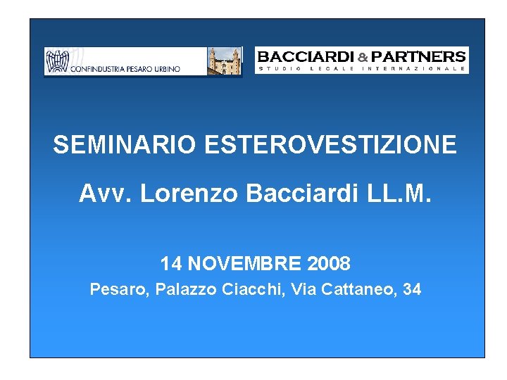 SEMINARIO ESTEROVESTIZIONE Avv. Lorenzo Bacciardi LL. M. 14 NOVEMBRE 2008 Pesaro, Palazzo Ciacchi, Via