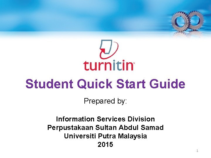 Student Quick Start Guide Prepared by: Information Services Division Perpustakaan Sultan Abdul Samad Universiti
