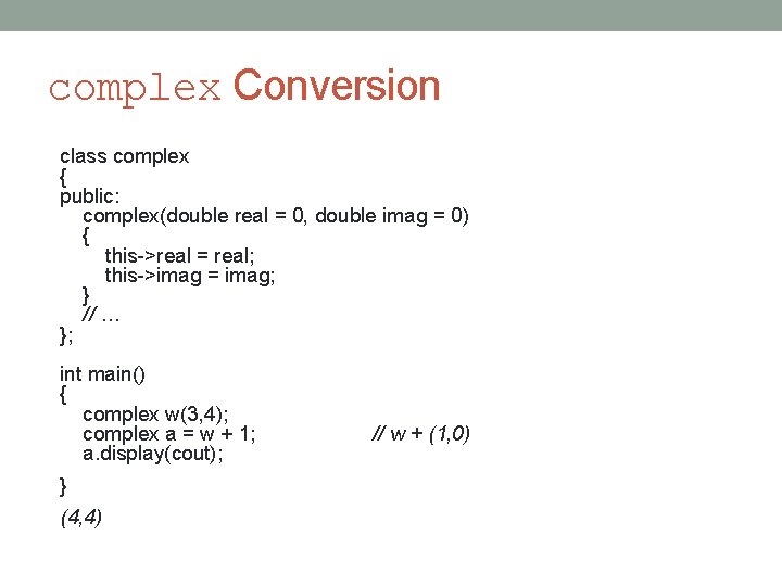 complex Conversion class complex { public: complex(double real = 0, double imag = 0)