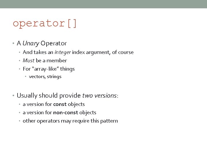 operator[] • A Unary Operator • And takes an integer index argument, of course