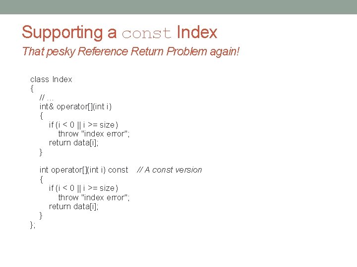 Supporting a const Index That pesky Reference Return Problem again! class Index { //.