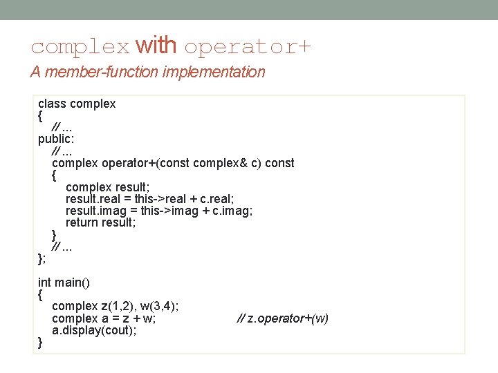 complex with operator+ A member-function implementation class complex { //. . . public: //.