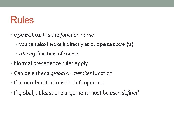 Rules • operator+ is the function name • you can also invoke it directly