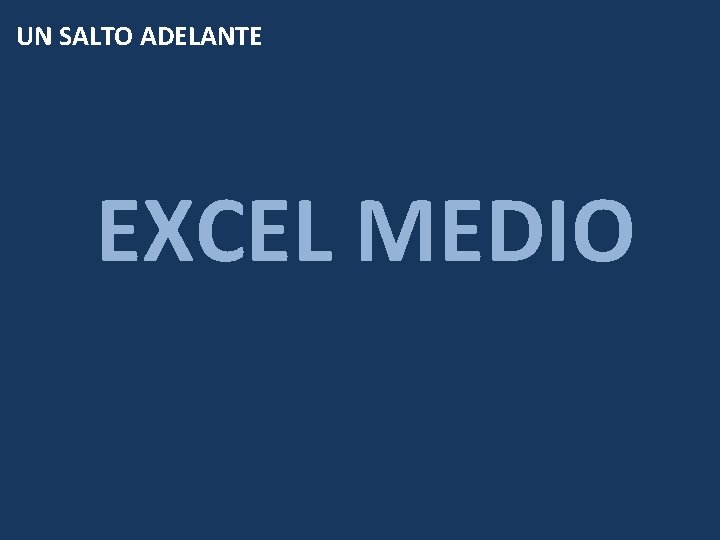 UN SALTO ADELANTE EXCEL MEDIO 