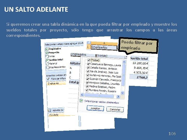 UN SALTO ADELANTE Si queremos crear una tabla dinámica en la que pueda filtrar