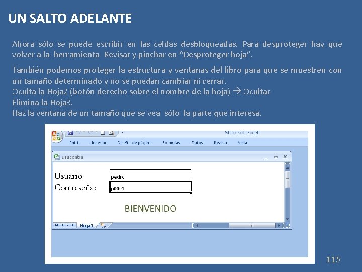 UN SALTO ADELANTE Ahora sólo se puede escribir en las celdas desbloqueadas. Para desproteger