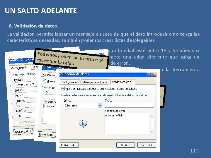 UN SALTO ADELANTE 6. Validación de datos. La validación permite lanzar un mensaje en
