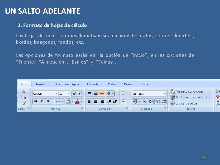 UN SALTO ADELANTE 3. Formato de hojas de cálculo Las hojas de Excel son