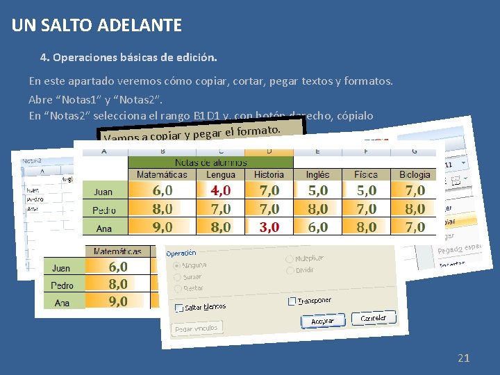 UN SALTO ADELANTE 4. Operaciones básicas de edición. En este apartado veremos cómo copiar,