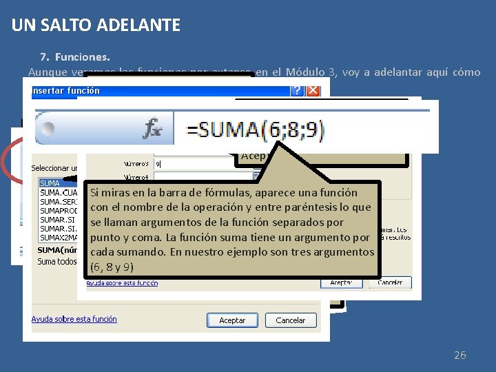 UN SALTO ADELANTE 7. Funciones. Aunque veremos las funciones por extenso en el Módulo