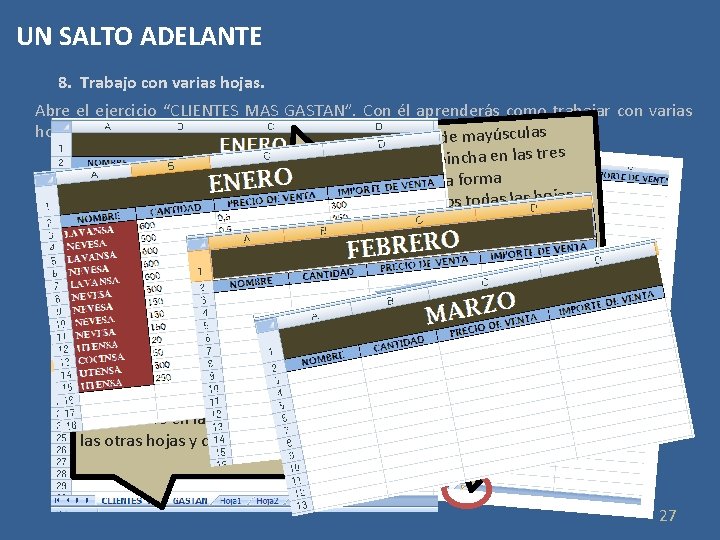 UN SALTO ADELANTE 8. Trabajo con varias hojas. Abre el ejercicio “CLIENTES MAS GASTAN”.