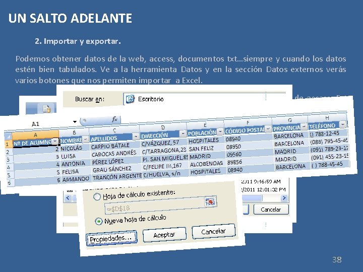 UN SALTO ADELANTE 2. Importar y exportar. Podemos obtener datos de la web, access,