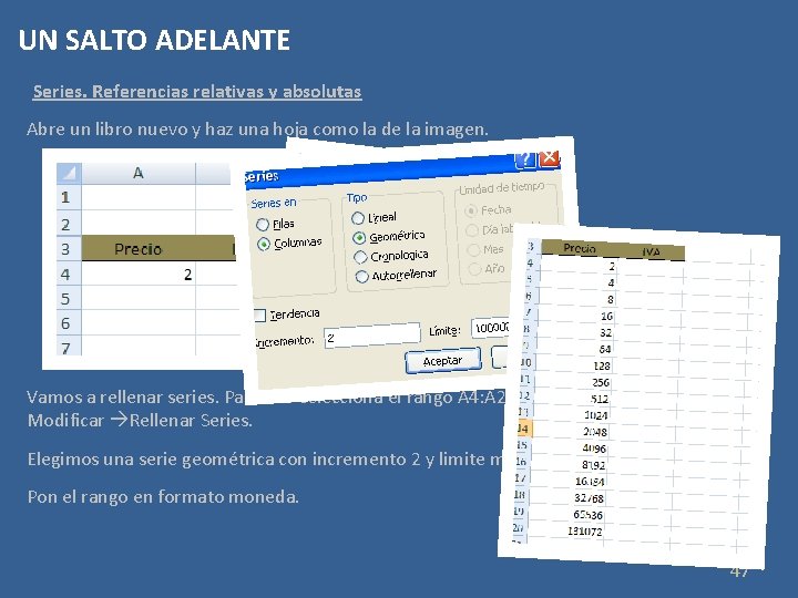 UN SALTO ADELANTE Series. Referencias relativas y absolutas Abre un libro nuevo y haz