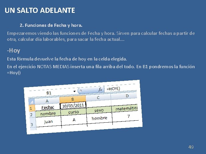 UN SALTO ADELANTE 2. Funciones de Fecha y hora. Empezaremos viendo las funciones de