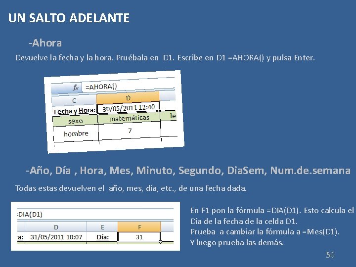 UN SALTO ADELANTE -Ahora Devuelve la fecha y la hora. Pruébala en D 1.