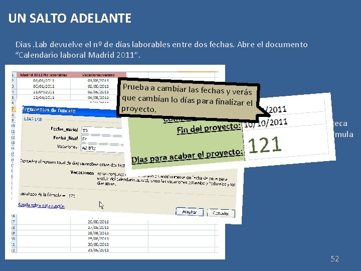UN SALTO ADELANTE Dias. Lab devuelve el nº de días laborables entre dos fechas.