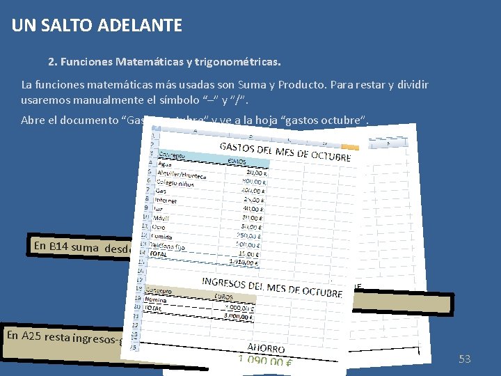 UN SALTO ADELANTE 2. Funciones Matemáticas y trigonométricas. La funciones matemáticas más usadas son