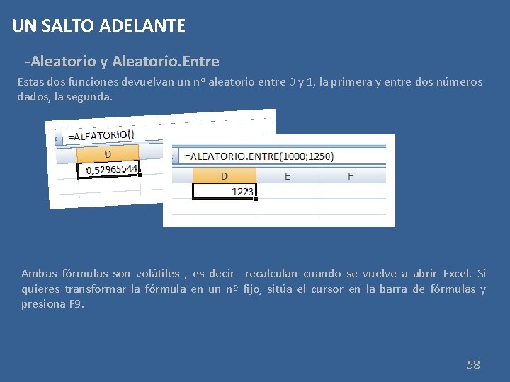 UN SALTO ADELANTE -Aleatorio y Aleatorio. Entre Estas dos funciones devuelvan un nº aleatorio