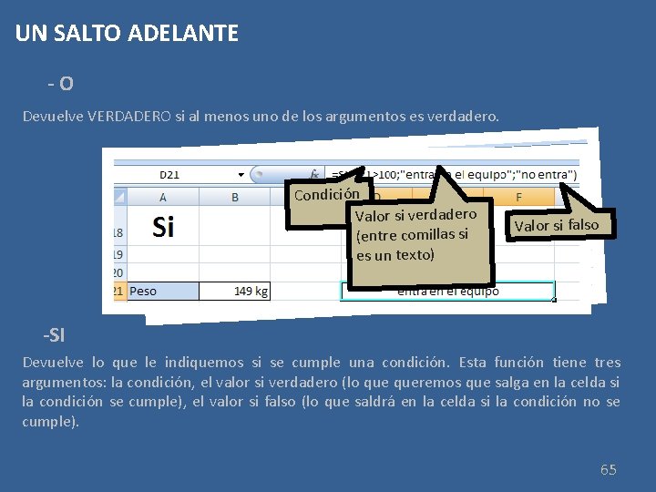 UN SALTO ADELANTE -O Devuelve VERDADERO si al menos uno de los argumentos es