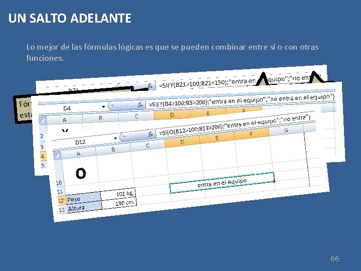 UN SALTO ADELANTE Lo mejor de las fórmulas lógicas es que se pueden combinar