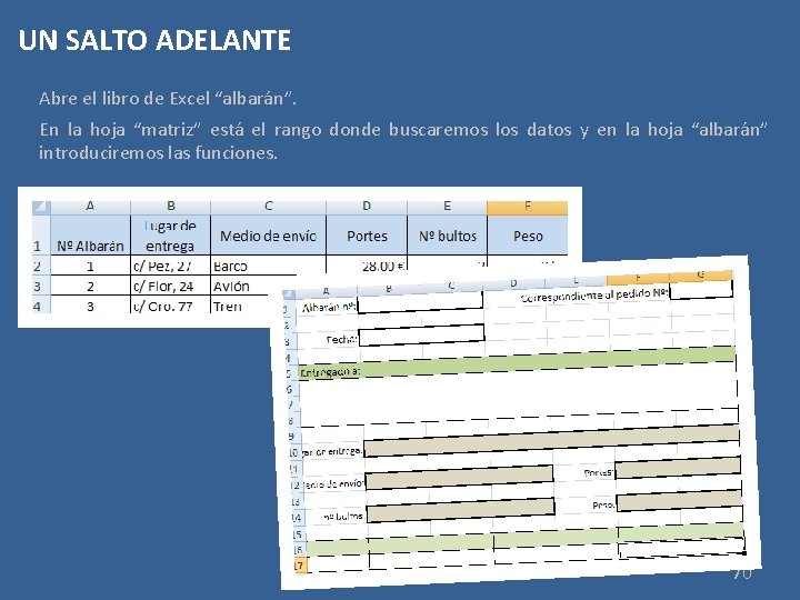 UN SALTO ADELANTE Abre el libro de Excel “albarán”. En la hoja “matriz” está