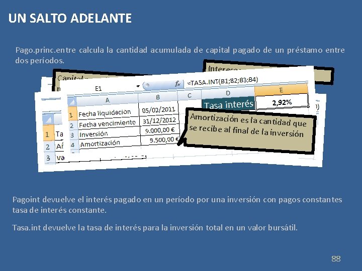 UN SALTO ADELANTE Pago. princ. entre calcula la cantidad acumulada de capital pagado de