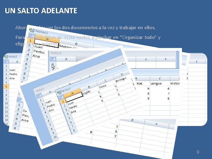 UN SALTO ADELANTE Ahora puedes ver los documentos a la vez y trabajar en